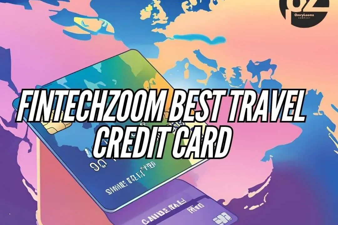 FintechZoom Best Travel Credit Card