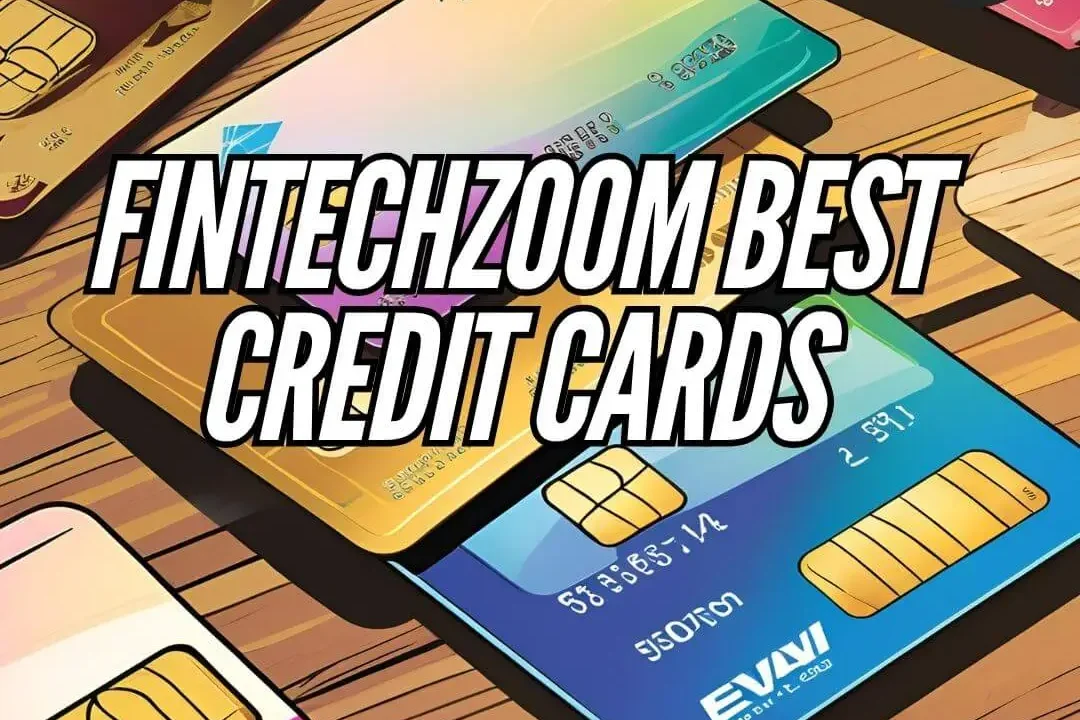 Fintechzoom Best Credit Cards